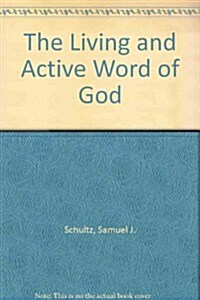 The Living and Active Word of God: Studies in Honor of Samuel J. Schultz (Hardcover)