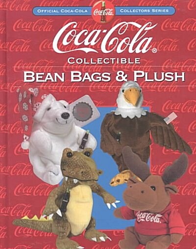 Coca-Cola Collectible Bean Bags & Plush (Hardcover, 1st)
