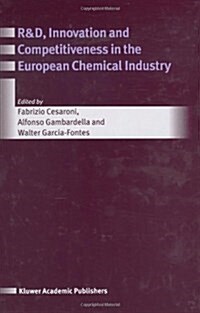 R&d, Innovation and Competitiveness in the European Chemical Industry (Hardcover, 2004)