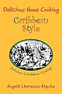Delicious Home Cooking Caribbean Style (Paperback)