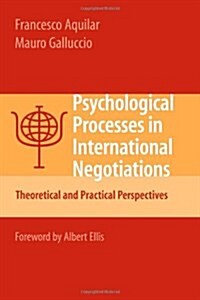 Psychological Processes in International Negotiations: Theoretical and Practical Perspectives (Paperback)