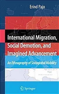 International Migration, Social Demotion, and Imagined Advancement: An Ethnography of Socioglobal Mobility (Paperback)