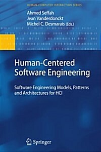 Human-Centered Software Engineering : Software Engineering Models, Patterns and Architectures for HCI (Paperback, Softcover reprint of hardcover 1st ed. 2009)