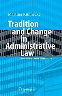 Tradition and Change in Administrative Law: An Anglo-German Comparison (Paperback)
