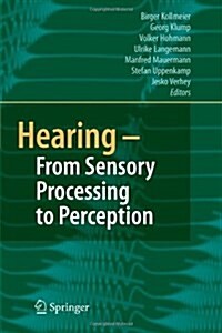 Hearing - from Sensory Processing to Perception (Paperback)