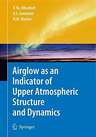 Airglow As an Indicator of Upper Atmospheric Structure and Dynamics (Paperback, Reprint)