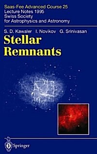 Stellar Remnants: Saas-Fee Advanced Course 25. Lecture Notes 1995. Swiss Society for Astrophysics and Astronomy (Hardcover, 1997)