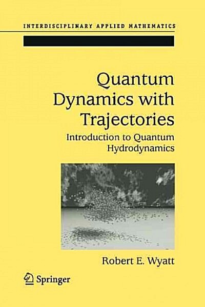 Quantum Dynamics with Trajectories: Introduction to Quantum Hydrodynamics (Paperback)