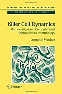 Killer Cell Dynamics: Mathematical and Computational Approaches to Immunology (Paperback)