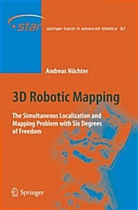 3D Robotic Mapping: The Simultaneous Localization and Mapping Problem with Six Degrees of Freedom (Paperback)