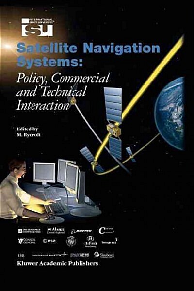 Satellite Navigation Systems: Policy, Commercial and Technical Interaction (Paperback)