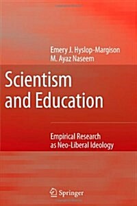 Scientism and Education: Empirical Research as Neo-Liberal Ideology (Paperback)