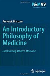 An Introductory Philosophy of Medicine: Humanizing Modern Medicine (Paperback, 2008)