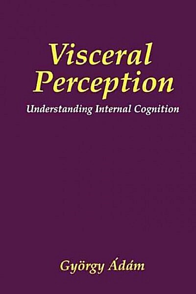 Visceral Perception: Understanding Internal Cognition (Paperback)