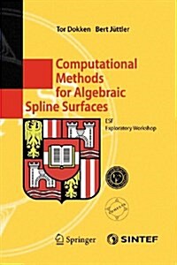 Computational Methods for Algebraic Spline Surfaces: Esf Exploratory Workshop (Paperback)