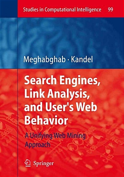 Search Engines, Link Analysis, and Users Web Behavior: A Unifying Web Mining Approach (Paperback)