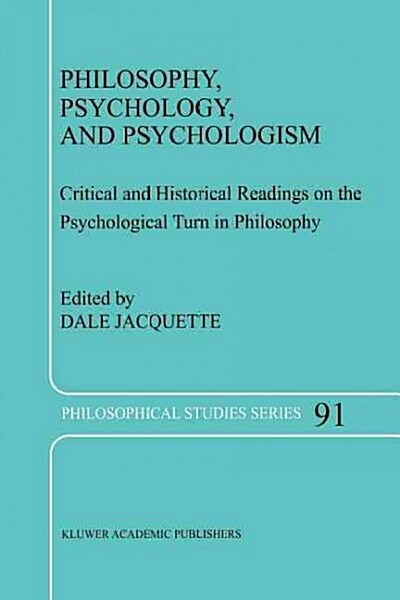 Philosophy, Psychology, and Psychologism: Critical and Historical Readings on the Psychological Turn in Philosophy (Paperback, Softcover Repri)
