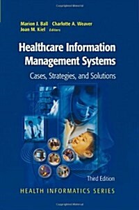 Healthcare Information Management Systems: Cases, Strategies, and Solutions (Paperback, 3)