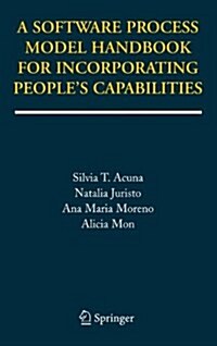 A Software Process Model Handbook for Incorporating Peoples Capabilities (Paperback)