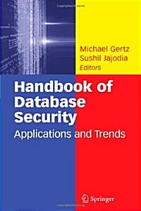 Handbook of Database Security: Applications and Trends (Paperback)
