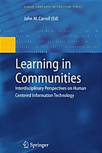 Learning in Communities : Interdisciplinary Perspectives on Human Centered Information Technology (Paperback, Softcover reprint of hardcover 1st ed. 2009)