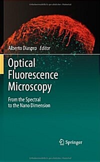 Optical Fluorescence Microscopy: From the Spectral to the Nano Dimension (Hardcover, 2011)