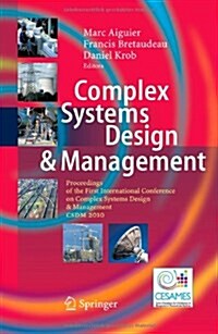 Complex Systems Design & Management: Proceedings of the First International Conference on Complex Systems Design & Management CSDM 2010 (Hardcover, 2010)
