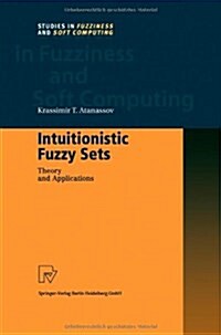 Intuitionistic Fuzzy Sets: Theory and Applications (Paperback, Softcover Repri)