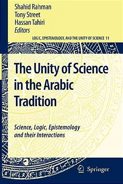 The Unity of Science in the Arabic Tradition: Science, Logic, Epistemology and Their Interactions (Paperback)