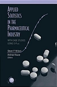 Applied Statistics in the Pharmaceutical Industry: With Case Studies Using S-Plus (Paperback, Softcover Repri)