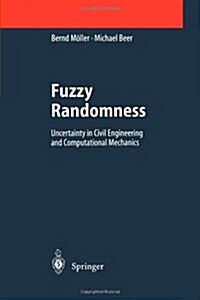 Fuzzy Randomness: Uncertainty in Civil Engineering and Computational Mechanics (Paperback)