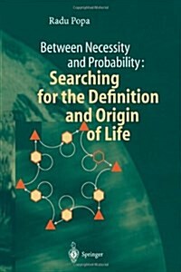 Between Necessity and Probability: Searching for the Definition and Origin of Life (Paperback)