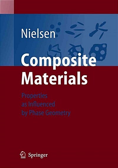 Composite Materials: Properties as Influenced by Phase Geometry (Paperback)