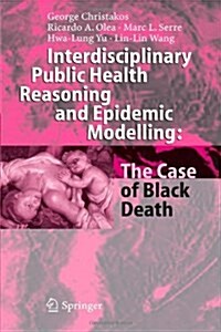 Interdisciplinary Public Health Reasoning and Epidemic Modelling: The Case of Black Death (Paperback)