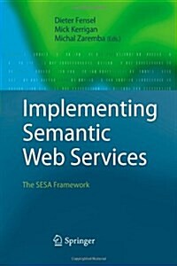 Implementing Semantic Web Services: The Sesa Framework (Paperback)