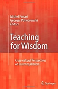 Teaching for Wisdom: Cross-Cultural Perspectives on Fostering Wisdom (Paperback)