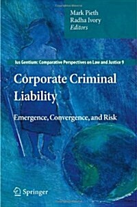 Corporate Criminal Liability: Emergence, Convergence, and Risk (Hardcover)