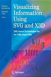 Visualizing Information Using SVG and X3D : XML-based Technologies for the XML-based Web (Paperback, Softcover reprint of hardcover 1st ed. 2005)