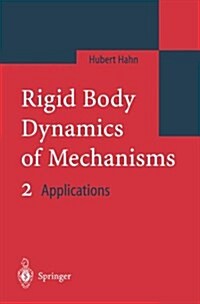 Rigid Body Dynamics of Mechanisms 2: Applications (Paperback)