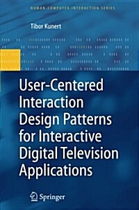 User-centered Interaction Design Patterns for Interactive Digital Television Applications (Paperback)