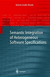 Semantic Integration of Heterogeneous Software Specifications (Paperback)