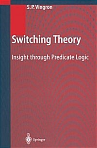 Switching Theory: Insight Through Predicate Logic (Paperback)