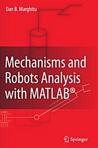 Mechanisms and Robots Analysis with MATLAB (R) (Paperback, 2009 ed.)