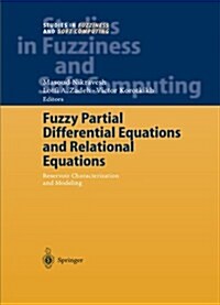 Fuzzy Partial Differential Equations and Relational Equations: Reservoir Characterization and Modeling (Paperback, Softcover Repri)