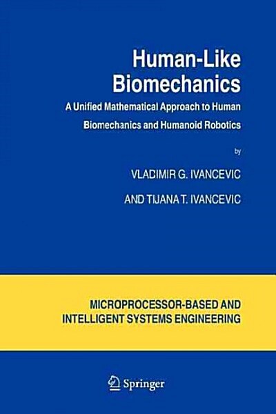 Human-Like Biomechanics: A Unified Mathematical Approach to Human Biomechanics and Humanoid Robotics (Paperback)