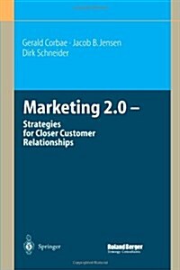 Marketing 2.0: Strategies for Closer Customer Relationships (Paperback, Softcover Repri)