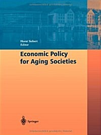 Economic Policy for Aging Societies (Paperback)