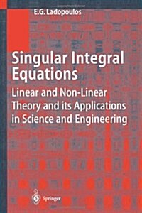 Singular Integral Equations: Linear and Non-Linear Theory and Its Applications in Science and Engineering (Paperback)