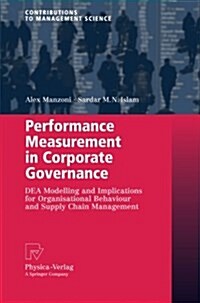 Performance Measurement in Corporate Governance: Dea Modelling and Implications for Organisational Behaviour and Supply Chain Management (Paperback)