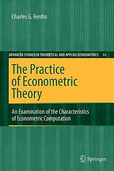 The Practice of Econometric Theory: An Examination of the Characteristics of Econometric Computation (Paperback, 2009)